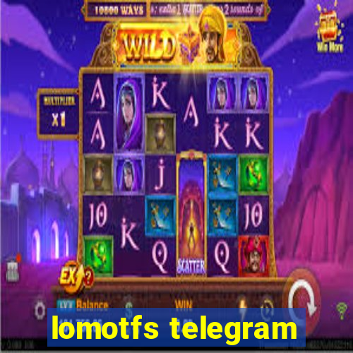 lomotfs telegram